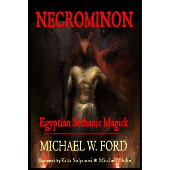 Necrominon: Egyptian Sethanic Magick - MR Michael W. Ford (Author)