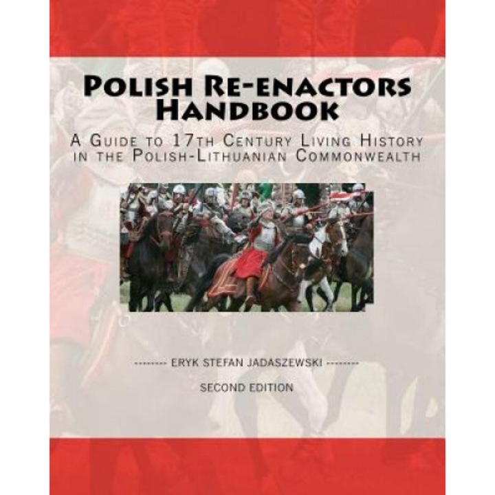 Polish Re-Enactors Handbook, Eryk Stefan Jadaszewski (Author)