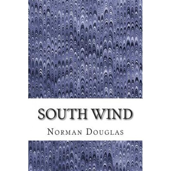 South Wind: (Norman Douglas Classics Collection), Norman Douglas (Author)
