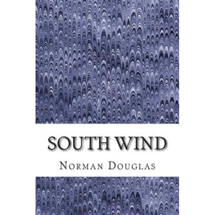 South Wind: (Norman Douglas Classics Collection), Norman Douglas (Author)