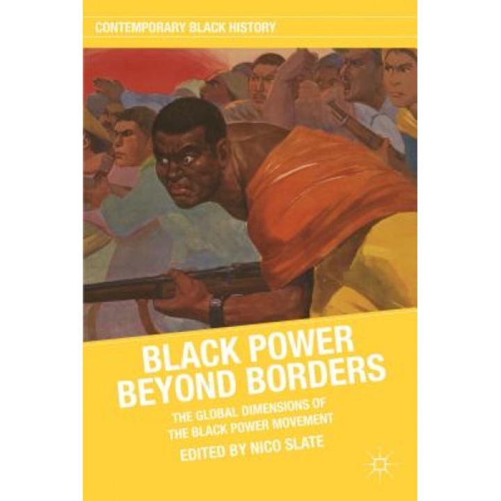 Black Power Beyond Borders: The Global Dimensions of the Black Power Movement, Nico Slate (Editor)