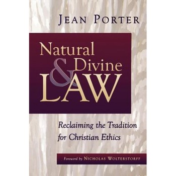 Natural and Divine Law: Reclaiming the Tradition for Christian Ethics, Jean Porter (Author) Natural and Divine Law: Reclaiming the Tradition for Christian Ethics, Jean Porter (Author)