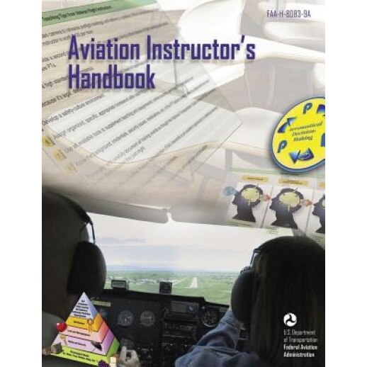 Aviation Instructor's Handbook (FAA-H-8083-9a), U. S. Department of Transportation (Author)