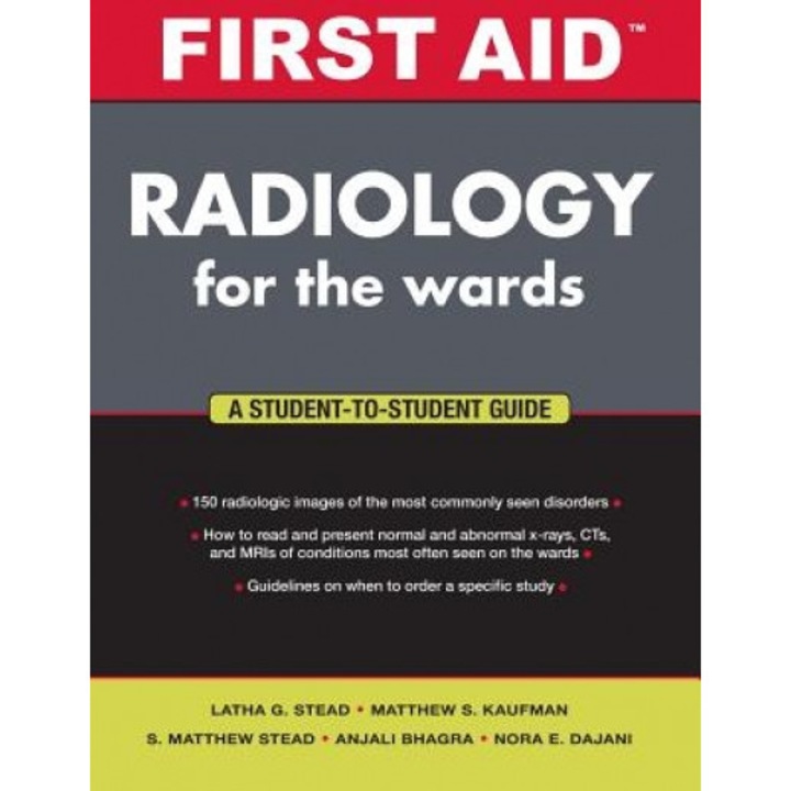 First Aid Radiology for the Wards: A Student-To-Student Guide - Latha G. Stead (Author)