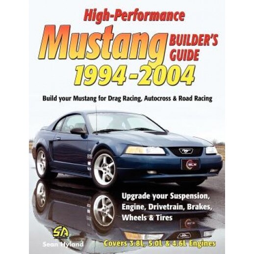 High-Performance Mustang Builder's Guide 1994-2004, Sean Hyland (Author)