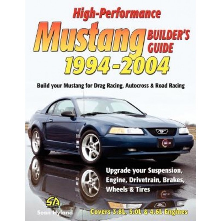 High-Performance Mustang Builder's Guide 1994-2004, Sean Hyland (Author)