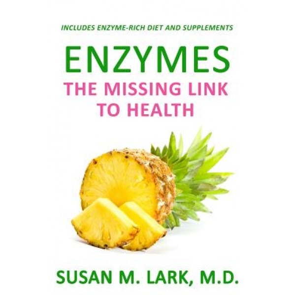 Enzymes: The Missing Link to Health, Susan M. Lark M. D. (Author)