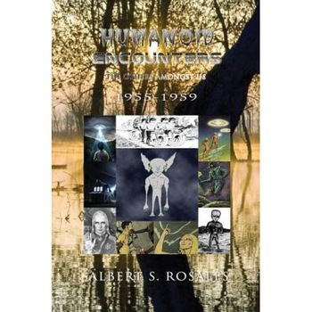 Humanoid Encounters 1955-1959: The Others Amongst Us - Albert S. Rosales (Author) Humanoid Encounters 1955-1959: The Others Amongst Us - Albert S. Rosales (Author)