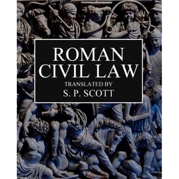 Roman Civil Law: Including the Twelve Tables, the Institutes of Gaius, the Rules of Ulpian & the Opinions of Paulus, Samuel P. Scott (Author) Roman Civil Law: Including the Twelve Tables, the Institutes of Gaius, the Rules of Ulpian & the Opinions of Paulus, Samuel P. Scott (Author)