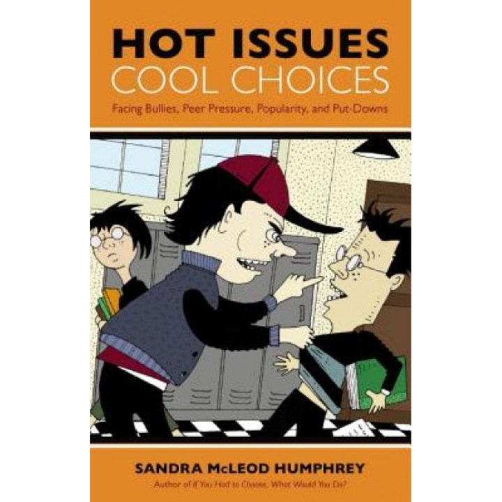 Hot Issues, Cool Choices: Facing Bullies, Peer Pressure, Popularity, and Put-Downs, Sandra McLeod Humphrey