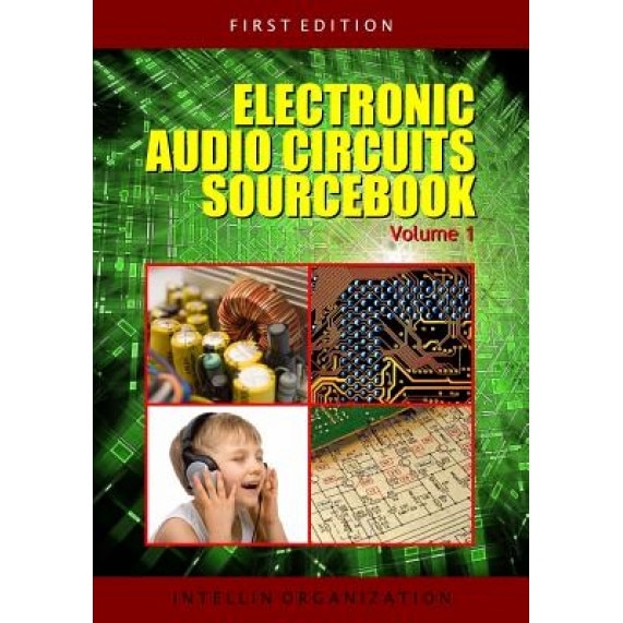 Electronic Audio Circuits Sourcebook Volume 1, Intellin Organization (Author)