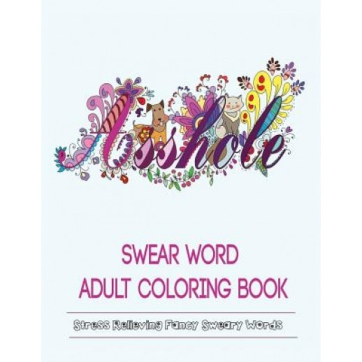 Swear Words Adult Coloring Book: Stress Relieving Fancy Swears Patterns, Color Mom (Author)