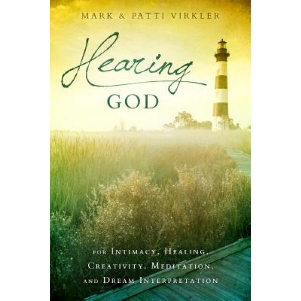 Hearing God: For Intimacy, Healing, Creativity, Meditation, and Dream Interpretation, Mark Virkler (Author)