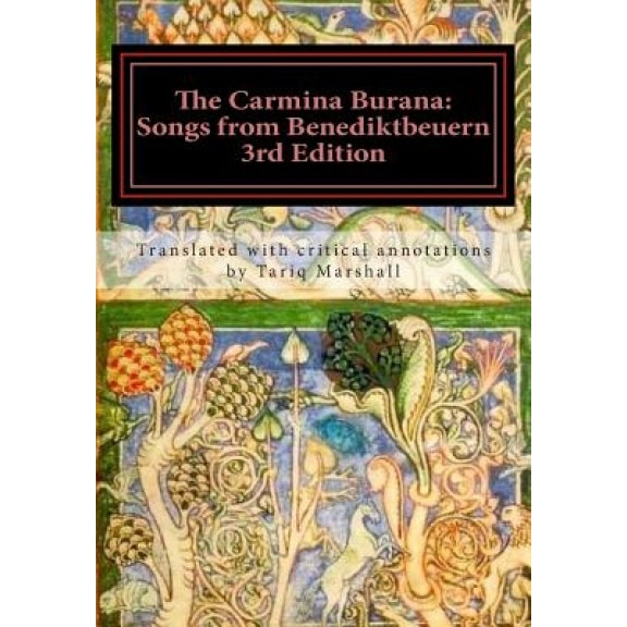 The Carmina Burana: Songs from Benediktbeuern, 3rd Edition, MR Tariq William Marshall (Author)