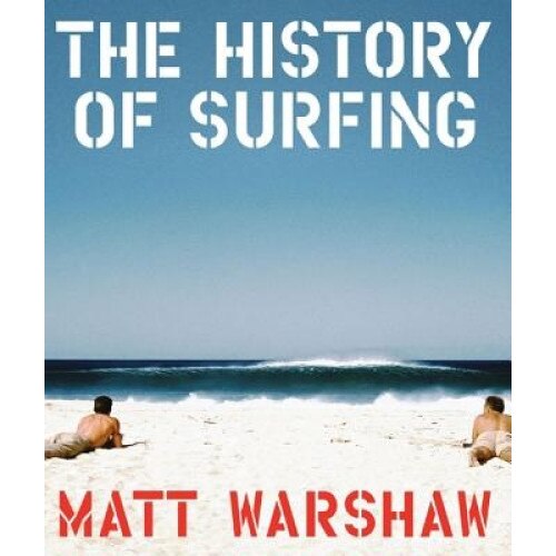 The History of Surfing, Warshaw, Matt Warshaw