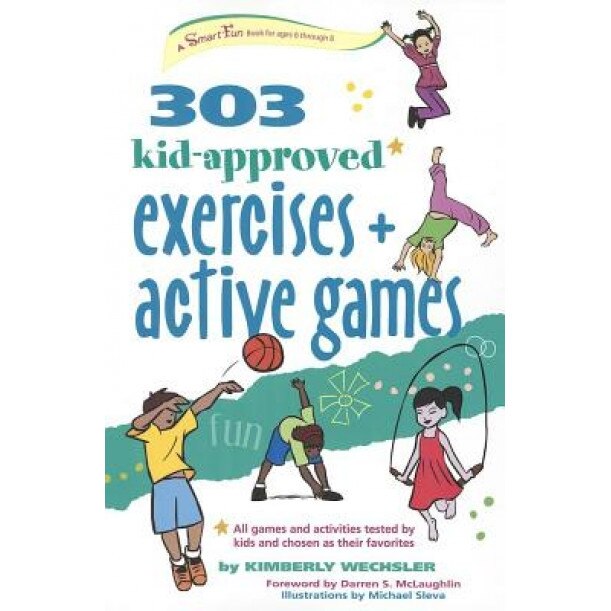 303 Kid-Approved Exercises and Active Games, Kimberly Wechsler (Author)