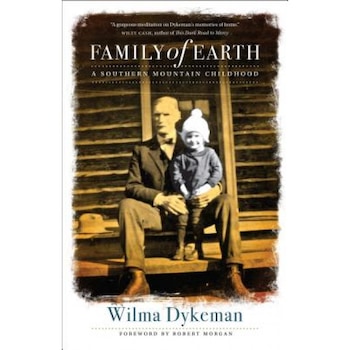 Family of Earth: A Southern Mountain Childhood, Wilma Dykeman (Author) Family of Earth: A Southern Mountain Childhood, Wilma Dykeman (Author)