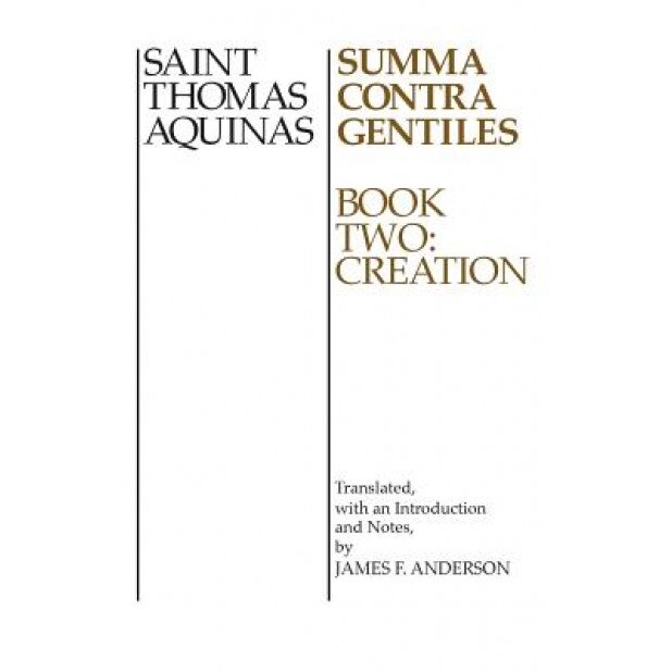 Summa Contra Gentiles Bk 2: Book Two Creation, Thomas Aquinas (Author)