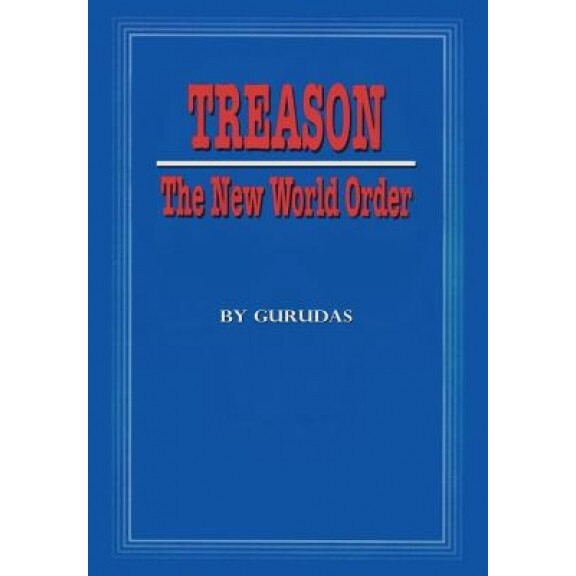 Treason: The New World Order, Gurudas (Author)