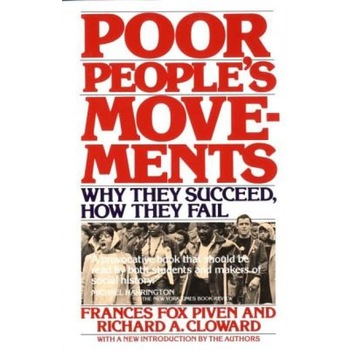 Poor People's Movements: Why They Succeed, How They Fail, Richard A. Cloward, Frances Fox Piven Poor People's Movements: Why They Succeed, How They Fail, Richard A. Cloward, Frances Fox Piven