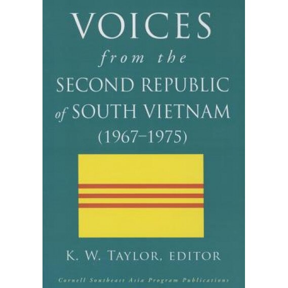 Voices from the Second Republic of South Vietnam (1967 1975), K. W. Taylor (Editor)