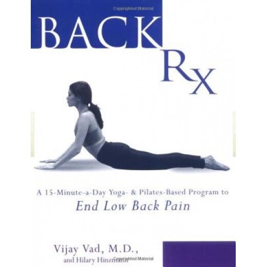 Back RX: A 15-Minute-A-Day Yoga- And Pilates-Based Program to End Low Back Pain, Vijay Vad, Hilary Hinzmann