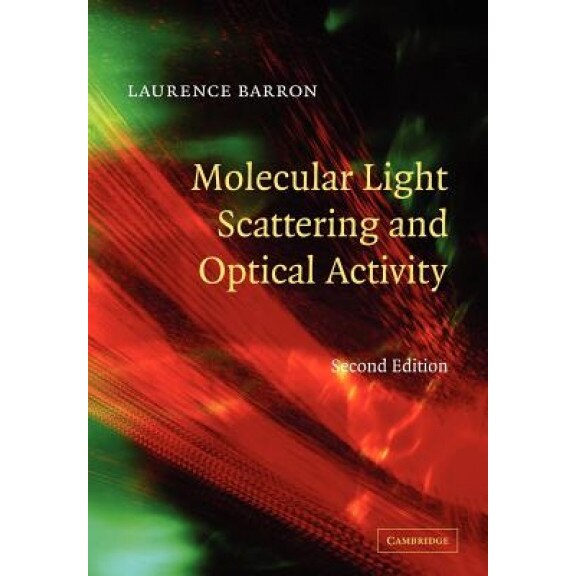 Molecular Light Scattering and Optical Activity, Laurence D. Barron (Author)