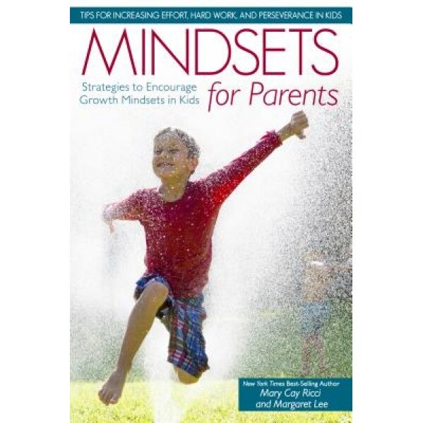 Mindsets for Parents: Strategies to Encourage Growth Mindsets in Kids, Mary Cay Ricci (Author)
