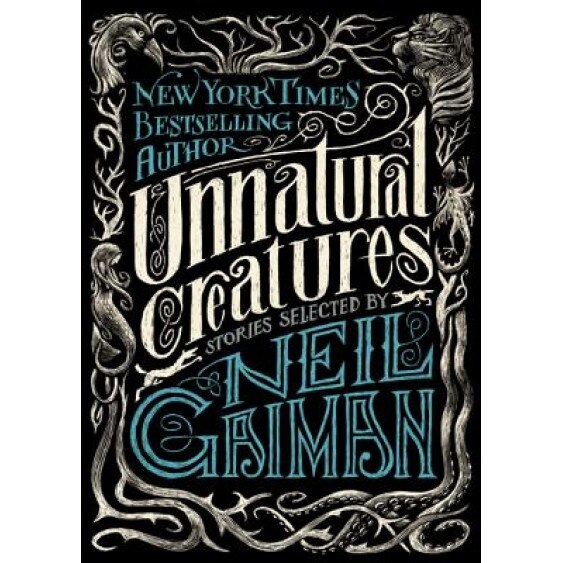 Unnatural Creatures: Stories Selected by Neil Gaiman, Neil Gaiman (Author)