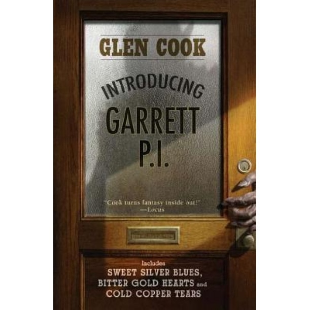 Introducing Garrett, P.I.: Sweet Silver Blues/Bitter Gold Hearts/Cold Copper Tears, Glen Cook (Author)