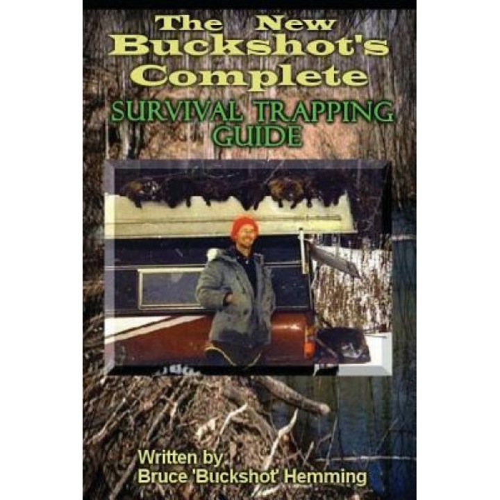 The New Buckshot's Complete Survival Trapping Guide, Bruce Buckshot Hemming (Author)