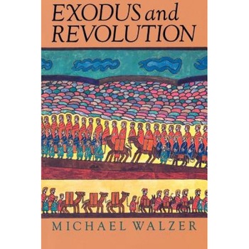 Exodus and Revolutio, Michael Walzer Exodus and Revolutio, Michael Walzer