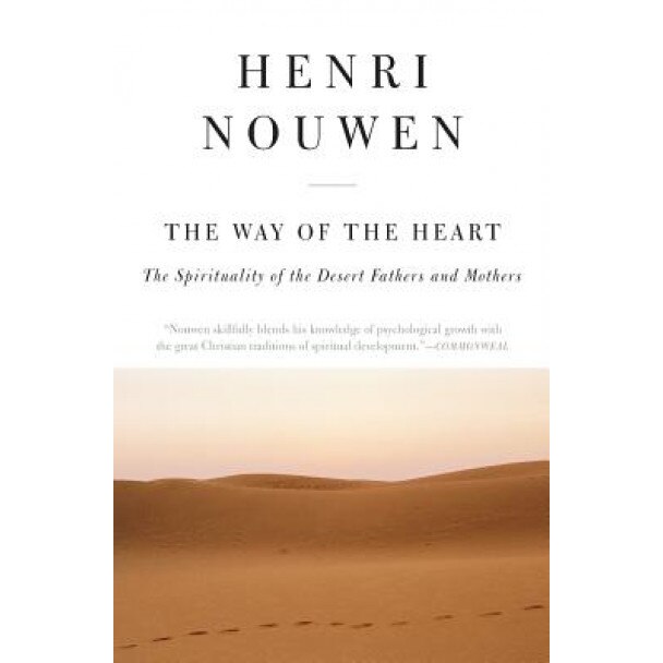 The Way of the Heart: The Spirituality of the Desert Fathers and Mothers, Henri J. M. Nouwen