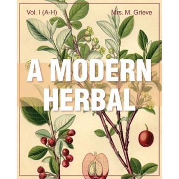 A Modern Herbal (Volume 1, A-H): The Medicinal, Culinary, Cosmetic and Economic Properties, Cultivation and Folk-Lore of Herbs, Grasses, Fungi, Shru, Margaret Grieve (Author) A Modern Herbal (Volume 1, A-H): The Medicinal, Culinary, Cosmetic and Economic Properties, Cultivation and Folk-Lore of Herbs, Grasses, Fungi, Shru, Margaret Grieve (Author)