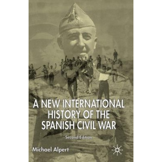 A New International History of the Spanish Civil War, Michael Alpert (Author)