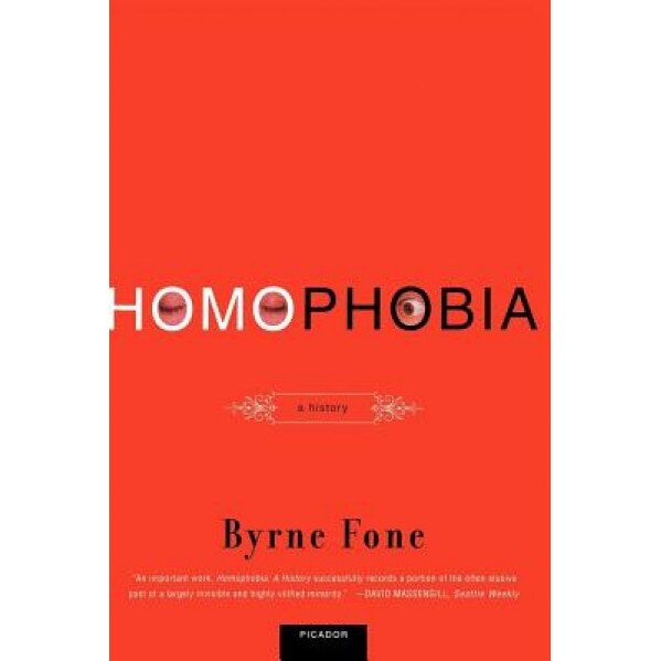 Homophobia: A History, Byrne Fone (Author)