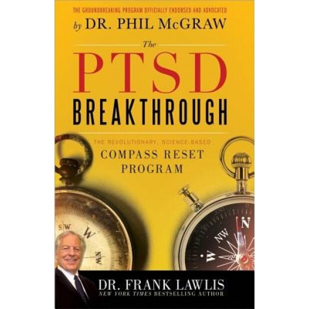 The PTSD Breakthrough: The Revolutionary, Science-Based Compass Reset Program - G. Frank Lawlis (Author)