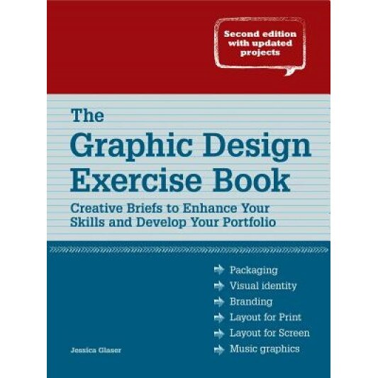 The Graphic Design Exercise Book: Creative Briefs to Enhance Your Skills and Develop Your Portfolio, Jessica Glaser (Author)