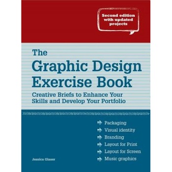 The Graphic Design Exercise Book: Creative Briefs to Enhance Your Skills and Develop Your Portfolio, Jessica Glaser (Author) The Graphic Design Exercise Book: Creative Briefs to Enhance Your Skills and Develop Your Portfolio, Jessica Glaser (Author)