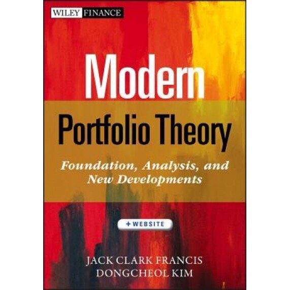Modern Portfolio Theory, + Website: Foundations, Analysis, and New Developments - Jack Clark Francis (Author)
