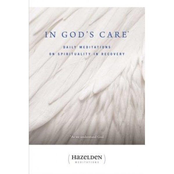 In God's Care: Daily Meditations on Spirituality in Recovery, Karen Casey, James Jennings