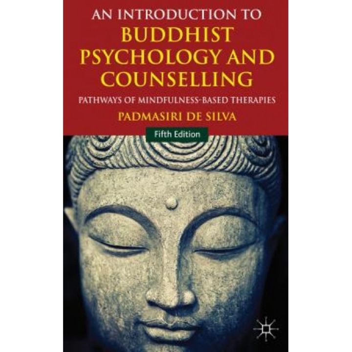An Introduction to Buddhist Psychology and Counselling: Pathways of Mindfulness-Based Therapies, Padmasiri de Silva (Author)