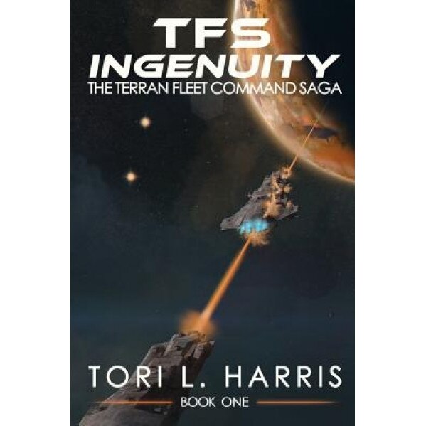 Tfs Ingenuity: The Terran Fleet Command Saga - Book 1, Tori L. Harris (Author)