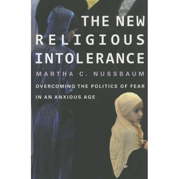 The New Religious Intolerance: Overcoming the Politics of Fear in an Anxious Age, Martha C. Nussbaum (Author)