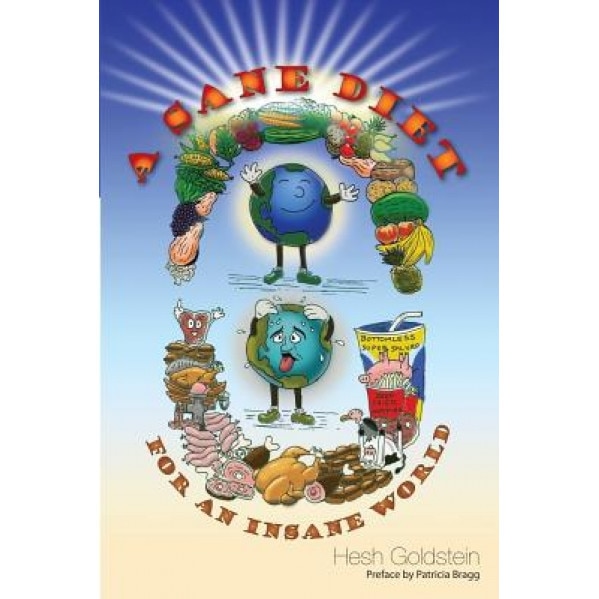 A Sane Diet for an Insane World, MR Hesh Goldstein (Author)