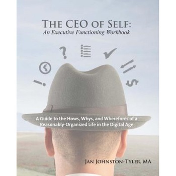 The CEO of Self: An Executive Functioning Workbook - Jan Johnston-Tyler Ma (Author) The CEO of Self: An Executive Functioning Workbook - Jan Johnston-Tyler Ma (Author)