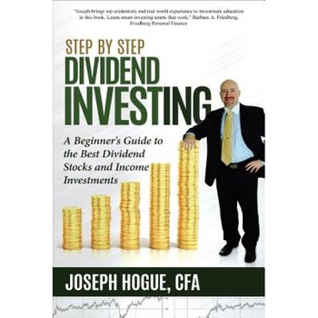 Step by Step Dividend Investing: A Beginner's Guide to the Best Dividend Stocks and Income Investments - Joseph Hogue (Author) Step by Step Dividend Investing: A Beginner's Guide to the Best Dividend Stocks and Income Investments - Joseph Hogue (Author)