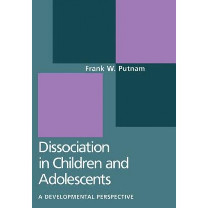 Dissociation in Children and Adolescents: Developmental Perspective - Frank W. Putnam (Author)
