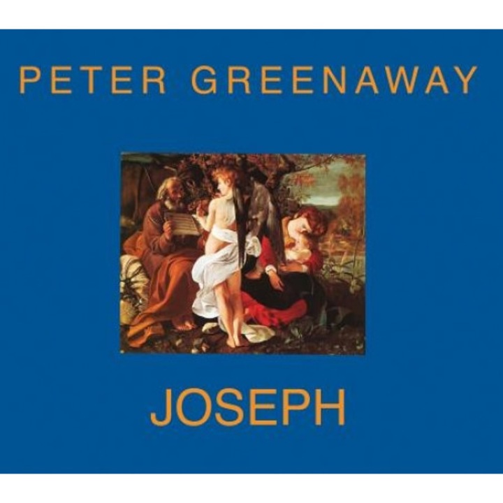 Peter Greenaway: Joseph, Peter Greenaway (Author)