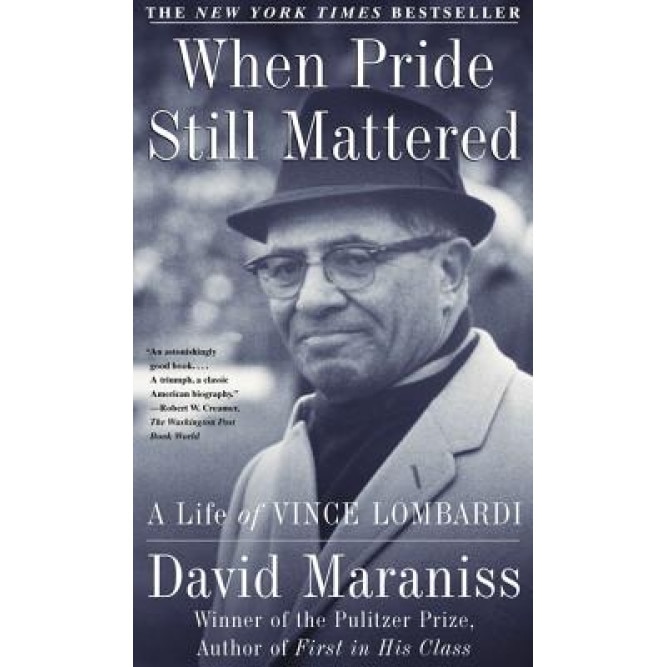 When Pride Still Mattered: A Life of Vince Lombardi, David Maraniss